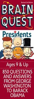 Brain Quest Presidents: 850 Questions and Answers About the Men, the Office and the Times - Book  of the Brain Quest
