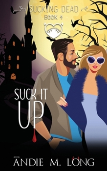 Suck it Up: A Paranormal Chick Lit Novel - Book #4 of the Sucking Dead