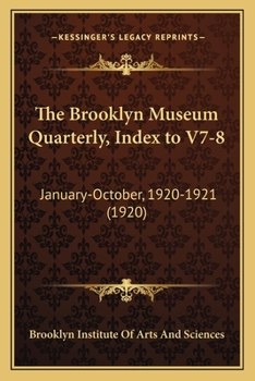 Paperback The Brooklyn Museum Quarterly, Index to V7-8: January-October, 1920-1921 (1920) Book