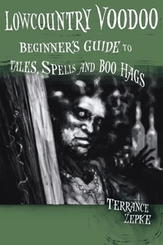 Paperback Lowcountry Voodoo: Beginner's Guide to Tales, Spells and Boo Hags Book
