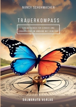 Paperback Trauerkompass: Ein Leitfaden durch Abschied und Heilung [German] Book