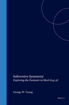Leather Bound Subversive Symmetry: Exploring the Fantastic in Mark 6:45-56 Book