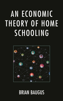 Paperback An Economic Theory of Home Schooling Book