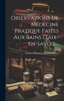 Hardcover Observations De Médecine Pratique Faites Aux Bains D'aix-en-savoie... [French] Book