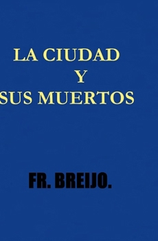 LA CIUDAD Y SUS MUERTOS" (NOVELA NEGRA) (Spanish Edition)