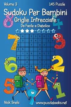 Paperback Sudoku Per Bambini Griglie Intrecciate - Da Facile a Diabolico - Volume 3 - 145 Puzzle [Italian] Book