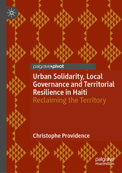 Urban Solidarity, Local Governance and Territorial Resilience in Haiti: Reclaiming the Territory