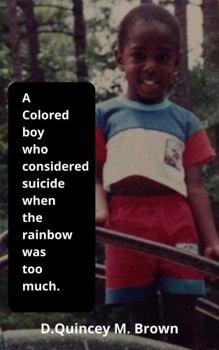 Colored Boy Who Considered Suicide : When the Rainbow Was Too Much