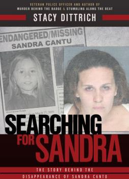 Hardcover Searching for Sandra, the Story Behind the Disappearance of Sandra Cantu Book