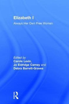 Hardcover Elizabeth I: Always Her Own Free Woman Book