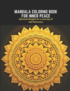 Paperback Mandala Coloring Book for Inner Peace: Spiritual Designs for a Journey of Self Discovery Book