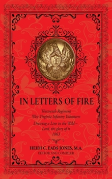 In Letters of Fire: Thirteenth Regiment West Virginia Infantry Volunteers: Drawing a Line in the Wild - Lord, the glory of it - 1863