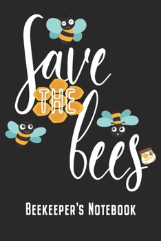Beekeeper's Notebook: Beekeeping Notebook Journal Diary Save The Bees Gift For Beekeepers & Bee Lovers (6" x 9", 120 Pages, Graph Paper) Perfect Gift Idea For Birthday & Christmas