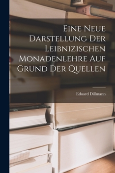 Paperback Eine Neue Darstellung Der Leibnizischen Monadenlehre Auf Grund Der Quellen [German] Book