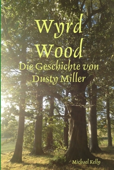 Paperback Wyrd Wood - Die Geschichte von Dusty Miller [German] Book