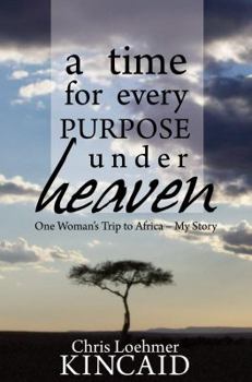 Paperback A Time for Every Purpose Under Heaven: One Woman's Trip to Africa - My Story Book