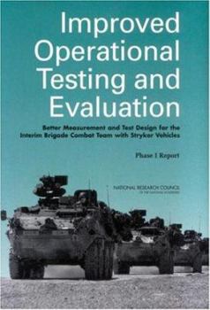 Paperback Improved Operational Testing and Evaluation: Better Measurement and Test Design for the Interim Brigade Combat Team with Stryker Vehicles: Phase I Rep Book
