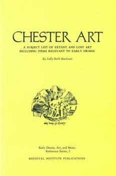 Hardcover Chester Art: A Subject List of Extant and Lost Art Including Items Relevant to Early Drama Book