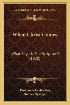 Paperback When Christ Comes: What Sayeth The Scripture? (1920) Book