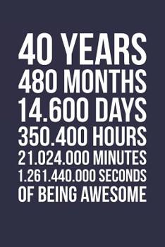 Blank Lined Journal, Notebook, Diary, Planner - 40 Years 480 Months Of Being Awesome - 40th Birthday Gift For 40 Years Old: Medium College-Ruled Journey Diary, 110 page, Lined, 6x9 (15.2 x 22.9 cm)