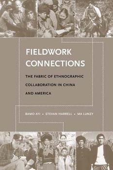 Paperback Fieldwork Connections: The Fabric of Ethnographic Collaboration in China and America Book