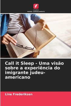 Call it Sleep - Uma visão sobre a experiência do imigrante judeu-americano (Portuguese Edition)