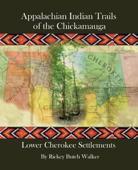 Paperback Appalachian Indian Trails of the Chickamauga: Lower Cherokee Settlements Book