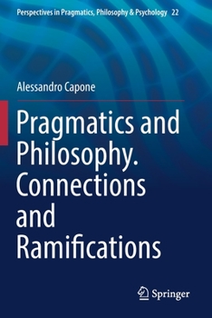 Paperback Pragmatics and Philosophy. Connections and Ramifications Book