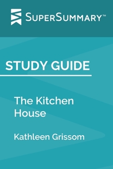 Study Guide: The Kitchen House by Kathleen Grissom (SuperSummary)
