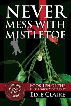 Never Mess with Mistletoe - Book #10 of the Leigh Koslow Mystery