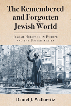 Paperback The Remembered and Forgotten Jewish World: Jewish Heritage in Europe and the United States Book