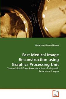 Paperback Fast Medical Image Reconstruction using Graphics Processing Unit Book