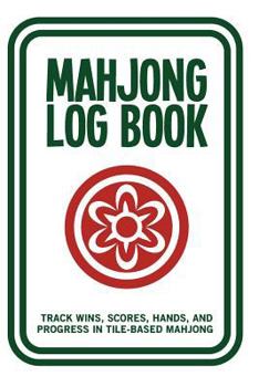 Paperback Mahjong Log Book: Track Wins, Scores, Hands, and Progress in Tile-Based Mahjong Book