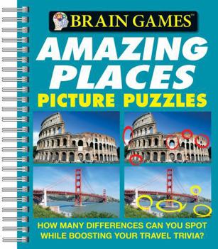 Spiral-bound Brain Games - Picture Puzzles: Amazing Places - How Many Differences Can You Spot While Boosting Your Travel Trivia? Book
