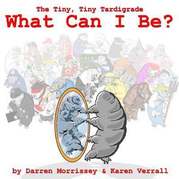 Paperback What Can I Be: The Tiny, Tiny Tardigrade Two Book
