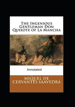 Paperback The Ingenious Gentleman Don Quixote of La Mancha (Original Edition Annotated) Book