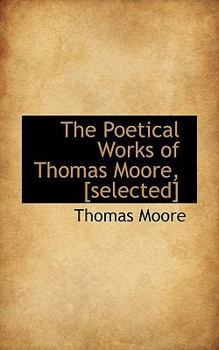 The Poetical Works of Thomas Moore, [Selected]
