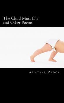 Paperback The Child Must Die & Other Poems Book