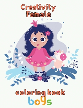 Paperback Creativity Female Coloring Book Boys: 8.5''x11''/girl coloring book