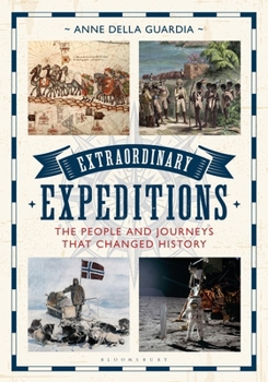 Hardcover Extraordinary Expeditions: The People and Journeys That Changed History Book