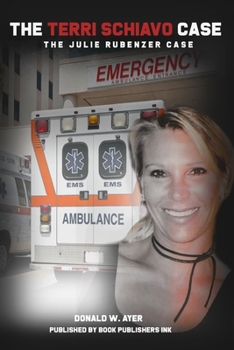 Paperback The Terri Schiavo Case: The Julie Rubenzer Case Book