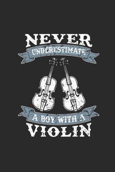 Paperback Never Underestimate A Boy With A Violin: Never Underestimate Notebook, Dotted Bullet (6" x 9" - 120 pages) Sports and Recreations Themed Notebook for Book