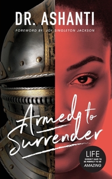 Paperback Armed to Surrender: Life Doesn't Have to Be Perfect to Be Amazing Book