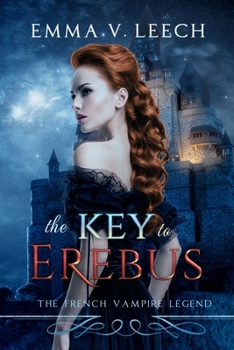 The Key to Erebus - Book #1 of the Les Corbeaux: The French Vampire Legend