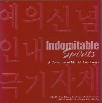 Indomitable Spirits: A Collection of Martial Arts Essays