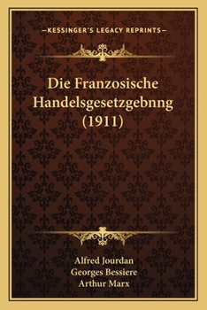 Paperback Die Franzosische Handelsgesetzgebnng (1911) [German] Book