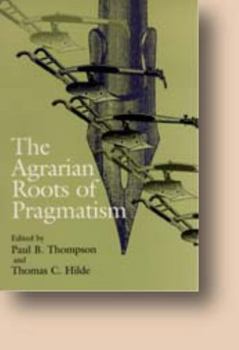 The Agrarian Roots of Pragmatism - Book  of the Vanderbilt Library of American Philosophy