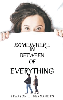 Paperback Somewhere in between of everything.: Life, love, friendship, responsibilies Book