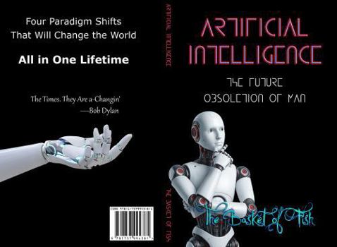 Paperback Artificial Intelligence: The Future Obsoletion of Man Book