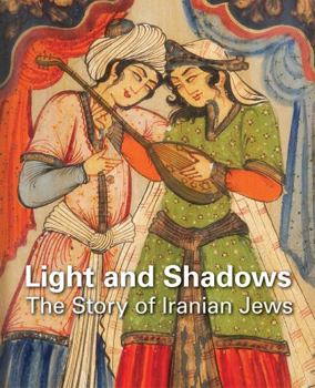 Hardcover Light and Shadows: The Story of Iranian Jews Book
